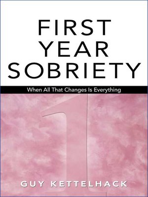 cover image of First Year Sobriety: When All That Changes Is Everything